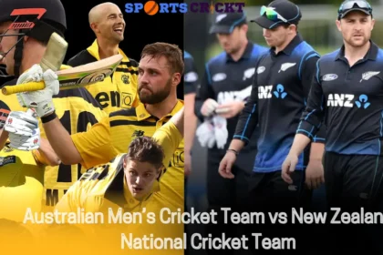 Australian Men’s Cricket Team vs New Zealand National Cricket Team