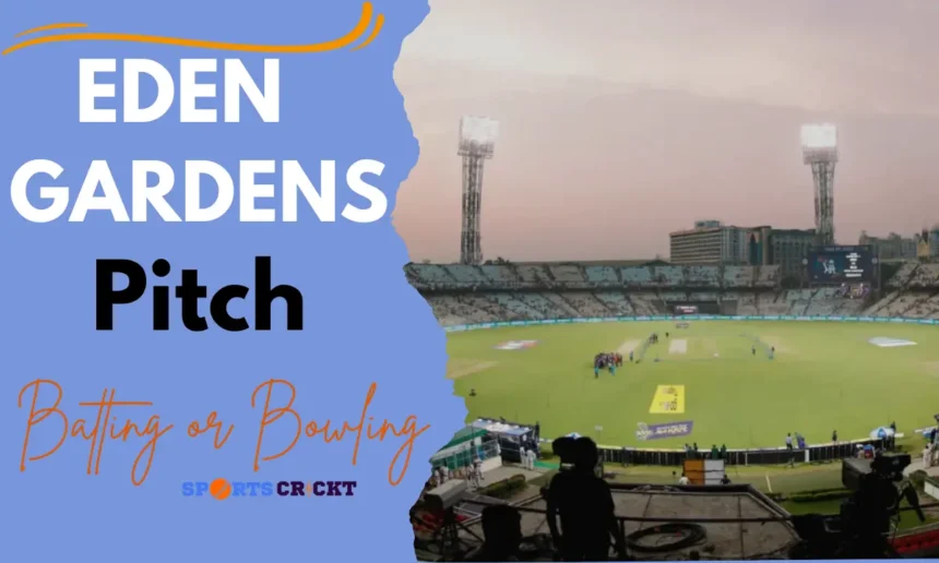 Eden Gardens Pitch Report  Batting or Bowling