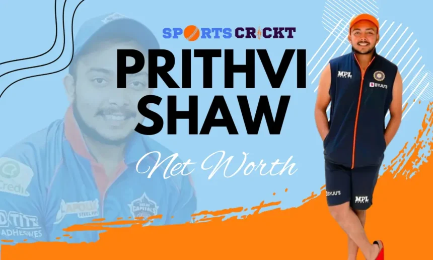 Prithvi Shaw Net Worth