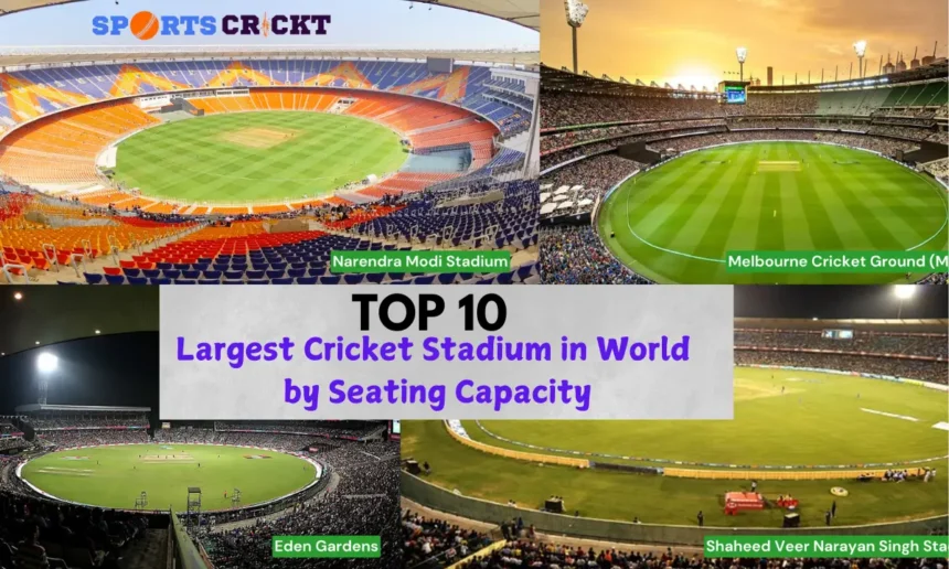 Largest Cricket Stadium in World by Seating Capacity - Top 10 List